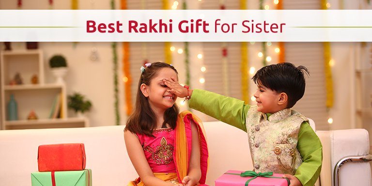 Best Gifts for Raksha Bandhan for Your Sister